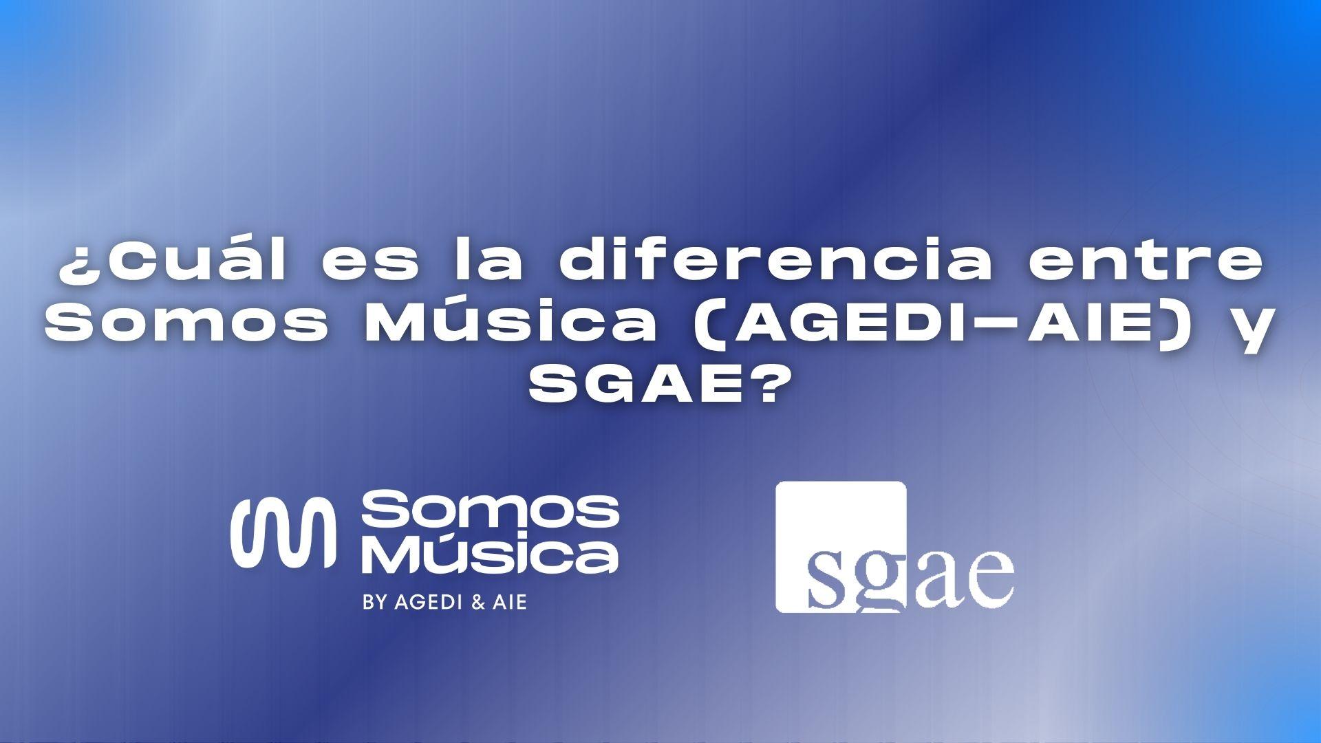 SGAE vs Somos Música (AGEDI-AIE): ¿qué gestiona cada uno? 