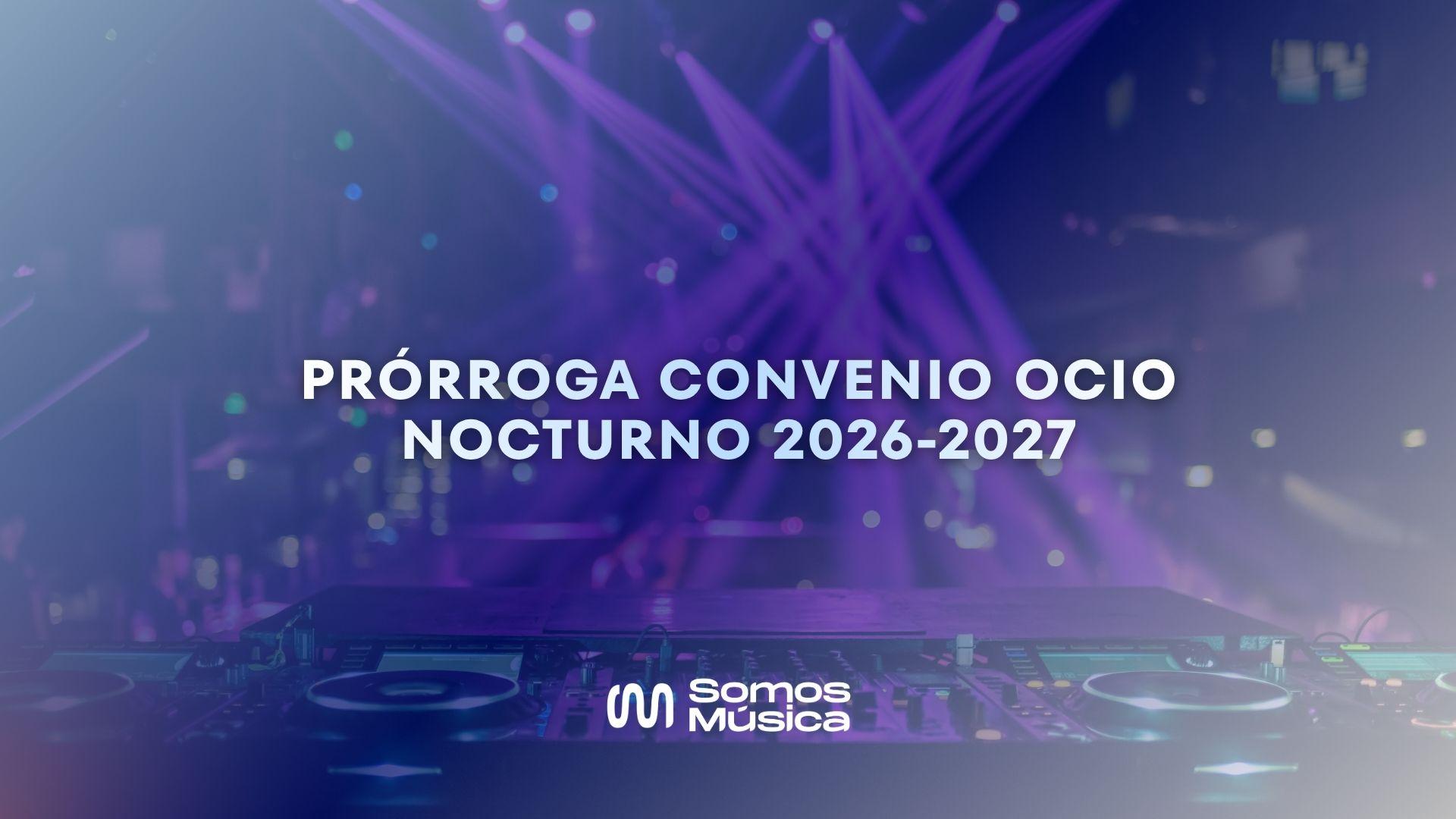 Somos Música renueva los convenios del ocio nocturno: marco tarifario hasta 2027
