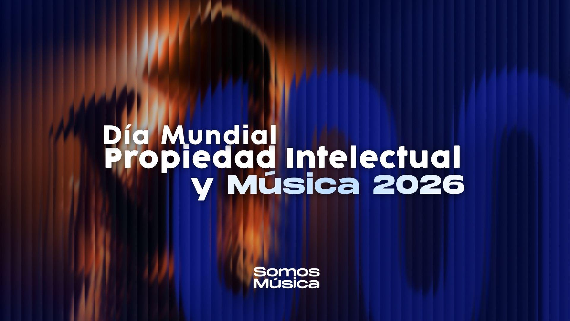 Día Mundial Propiedad Intelectual y Música 2026 